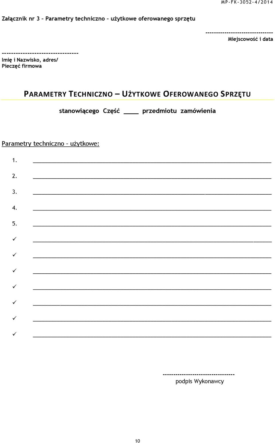 Nazwisko, adres/ Pieczęć firmowa PARAMETRY TECHNICZNO UŻYTKOWE OFEROWANEGO SPRZĘTU stanowiącego