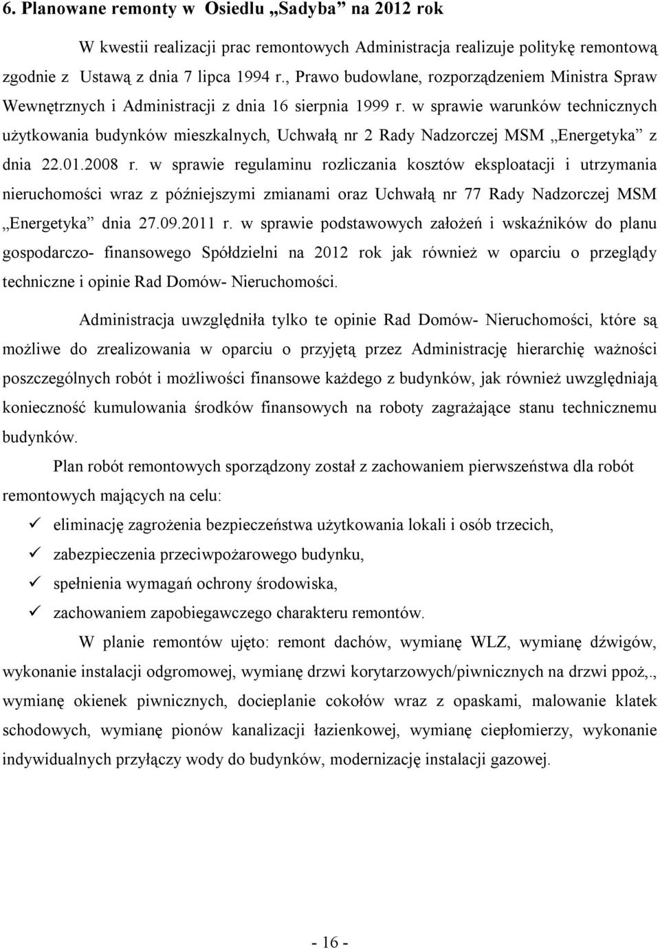 w sprawie warunków technicznych użytkowania budynków mieszkalnych, Uchwałą nr 2 Rady Nadzorczej MSM Energetyka z dnia 22.01.2008 r.