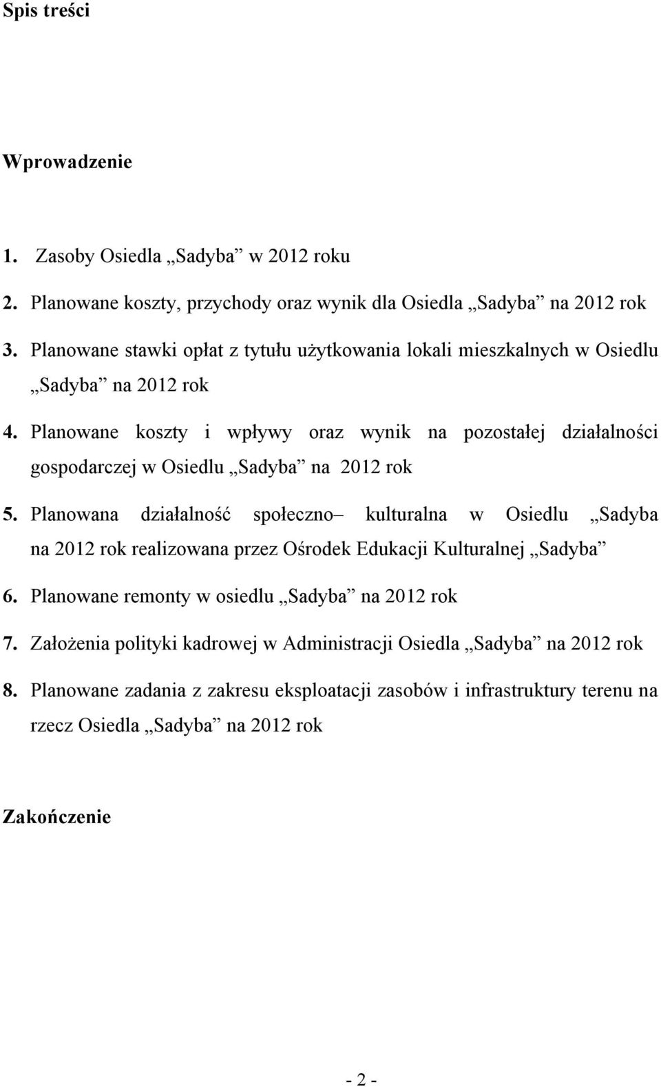 Planowane koszty i wpływy oraz wynik na pozostałej działalności gospodarczej w Osiedlu Sadyba na 2012 rok 5.