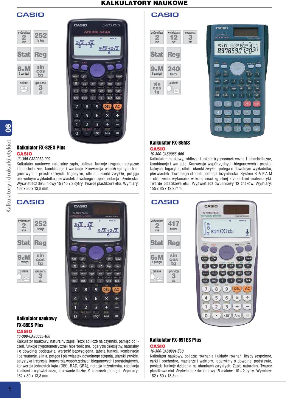 Wyświetlacz dwuliniowy 15 i + y. Twarde plastikowe etui. Wymiary: 1 x 80 x 1,8 mm. Kalkuor FX-85MS 1--CAS85-0 Kalkuor naukowy, : funkcje trygonometryczne i hiperboliczne,  System S.-V.P.A.M - obliczenia wykonane w kolejności zgodnej z zasadami matematyki.