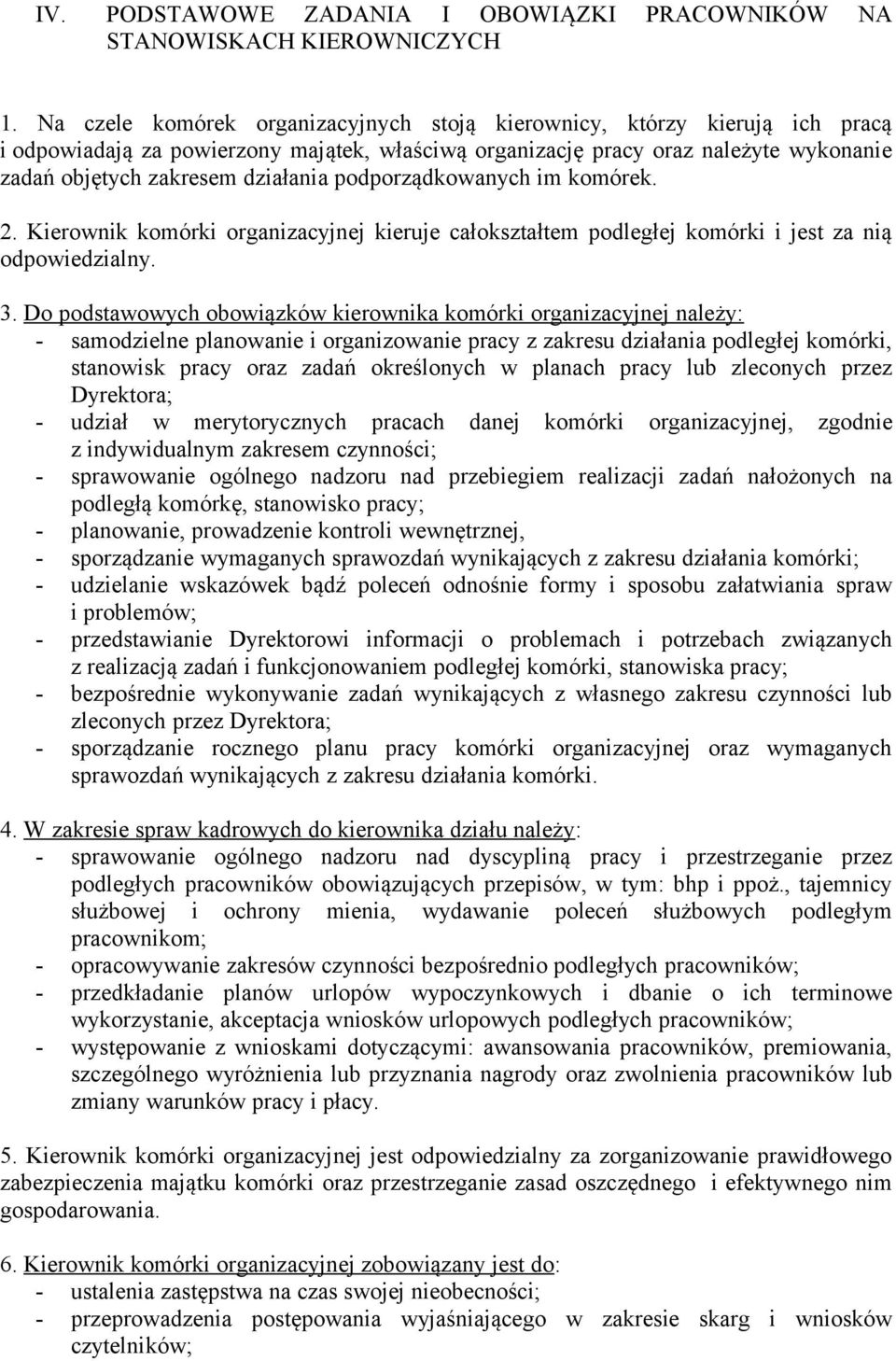 podporządkowanych im komórek. 2. Kierownik komórki organizacyjnej kieruje całokształtem podległej komórki i jest za nią odpowiedzialny. 3.