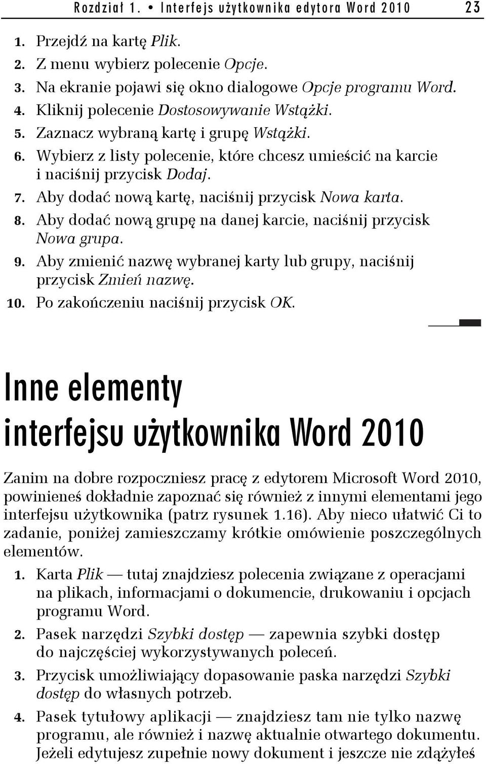 Aby dodać nową kartę, naciśnij przycisk Nowa karta. 8. Aby dodać nową grupę na danej karcie, naciśnij przycisk Nowa grupa. 9. Aby zmienić nazwę wybranej karty lub grupy, naciśnij przycisk Zmień nazwę.