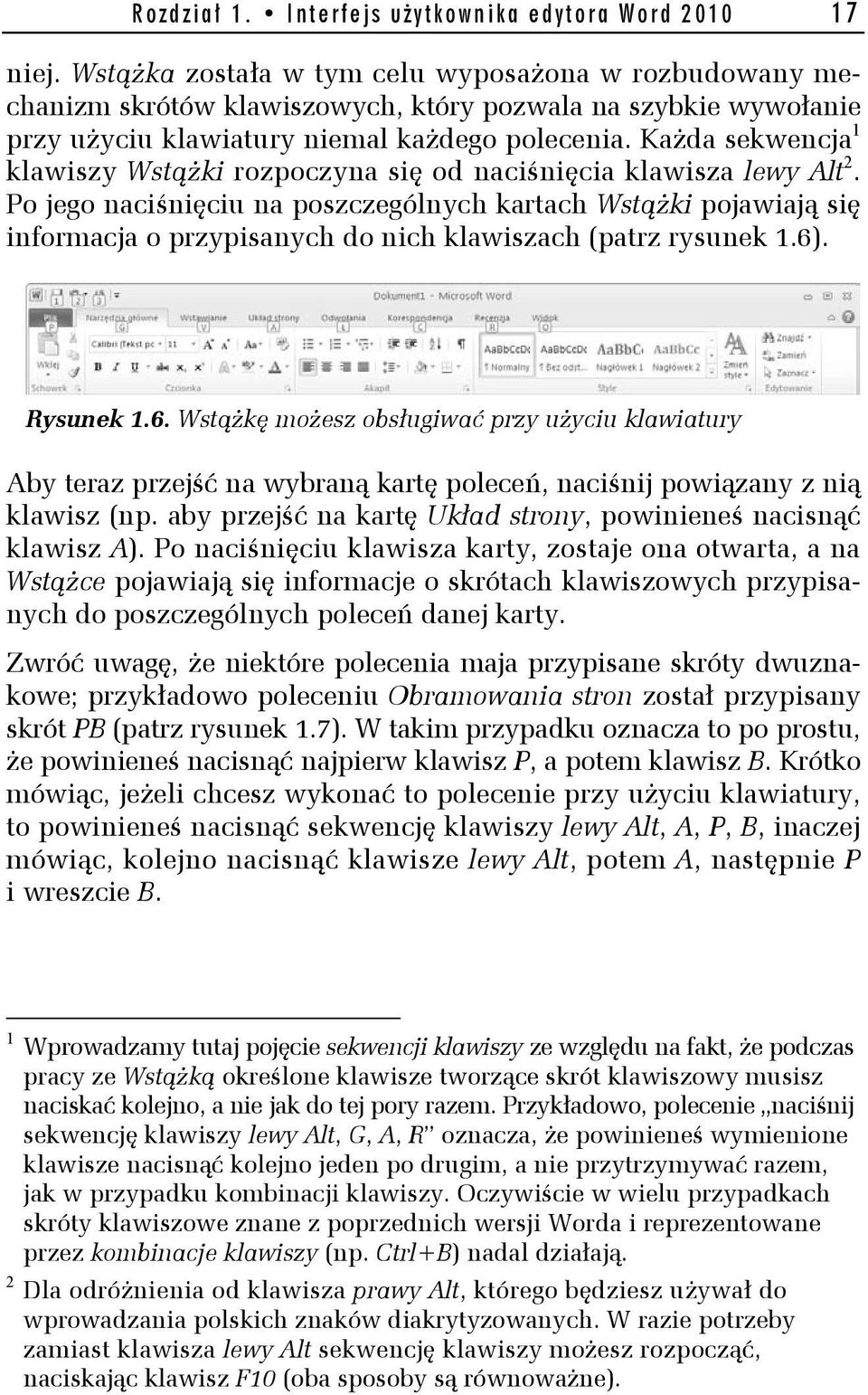 Każda sekwencja 1 klawiszy Wstążki rozpoczyna się od naciśnięcia klawisza lewy Alt 2.