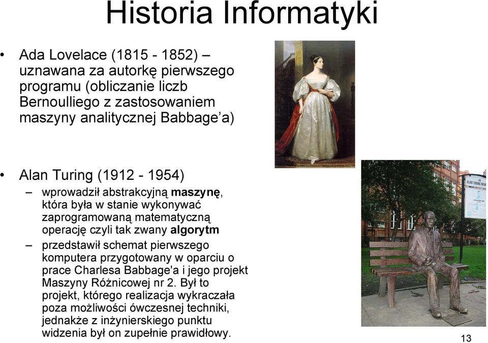 czyli tak zwany algorytm przedstawił schemat pierwszego komputera przygotowany w oparciu o prace Charlesa Babbage'a i jego projekt Maszyny Różnicowej