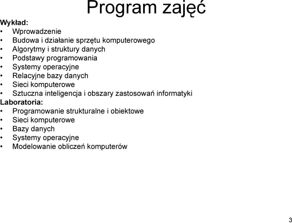 komputerowe Sztuczna inteligencja i obszary zastosowań informatyki Laboratoria: Programowanie