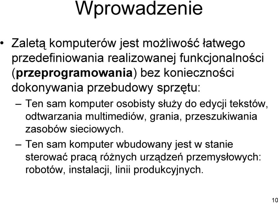 edycji tekstów, odtwarzania multimediów, grania, przeszukiwania zasobów sieciowych.