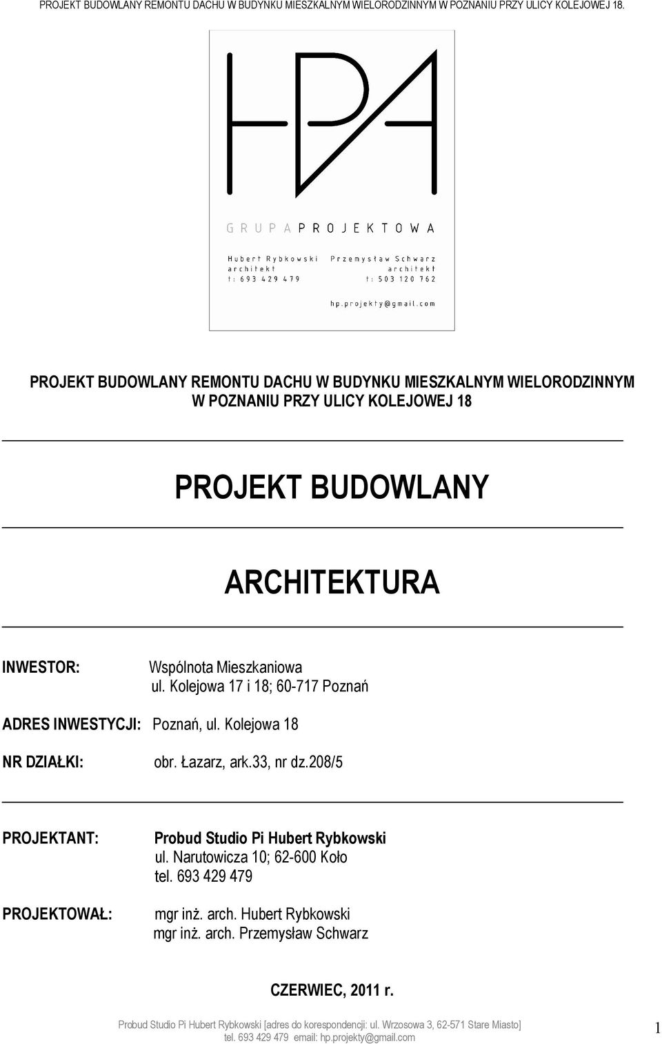 Kolejowa 17 i 18; 60-717 Poznań ADRES INWESTYCJI: Poznań, ul. Kolejowa 18 NR DZIAŁKI: obr. Łazarz, ark.33, nr dz.208/5 PROJEKTANT: PROJEKTOWAŁ: Probud Studio Pi Hubert Rybkowski ul.