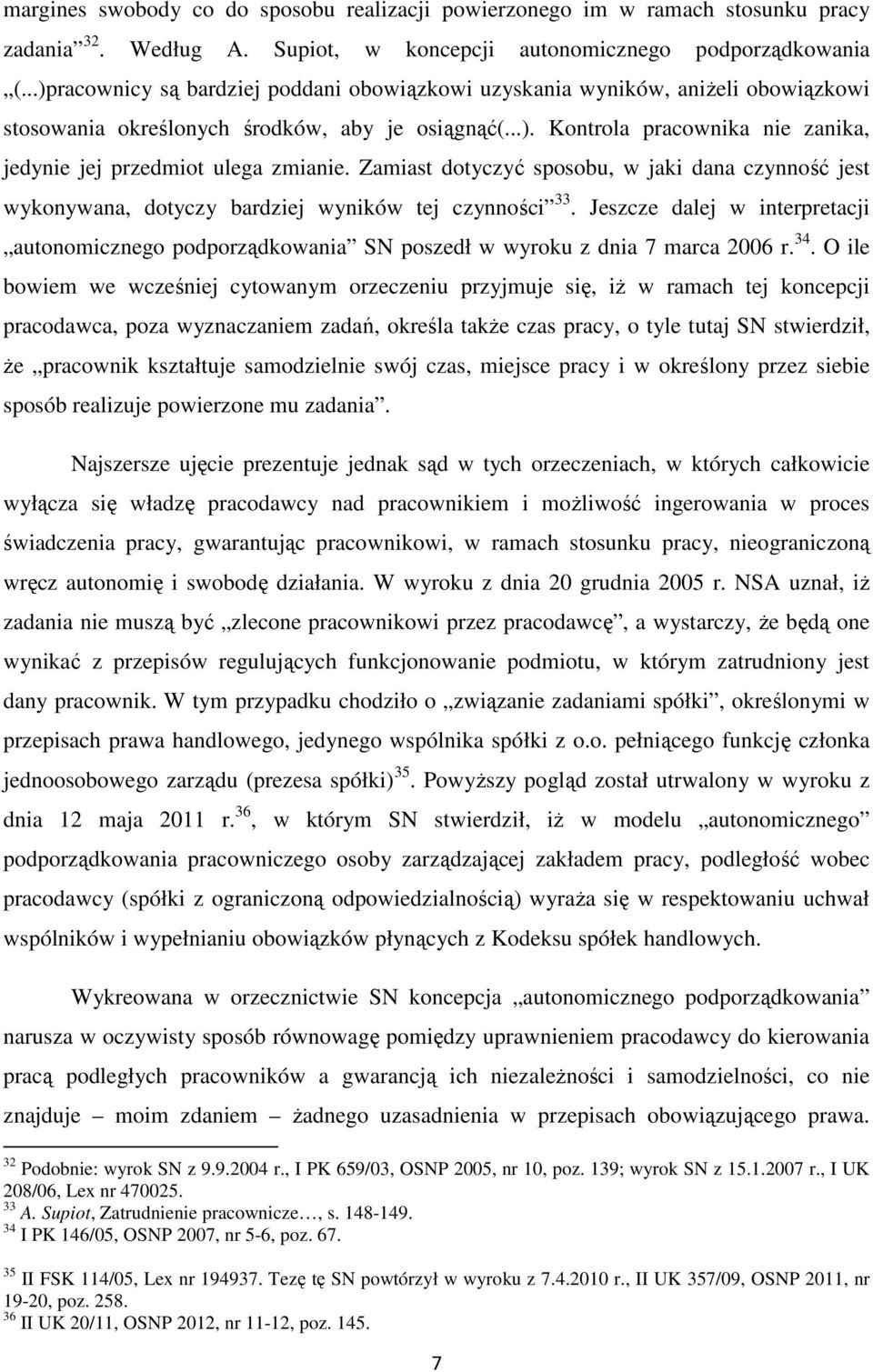 Zamiast dotyczyć sposobu, w jaki dana czynność jest wykonywana, dotyczy bardziej wyników tej czynności 33.
