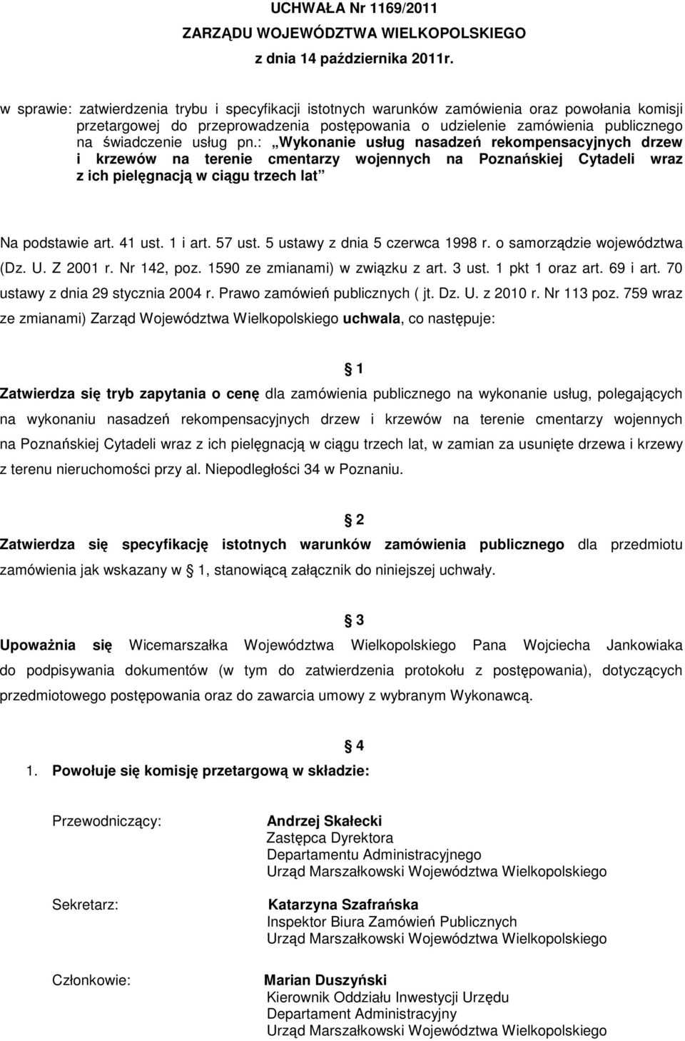 usług pn.: Wykonanie usług nasadzeń rekompensacyjnych drzew i krzewów na terenie cmentarzy wojennych na Poznańskiej Cytadeli wraz z ich pielęgnacją w ciągu trzech lat Na podstawie art. 41 ust.