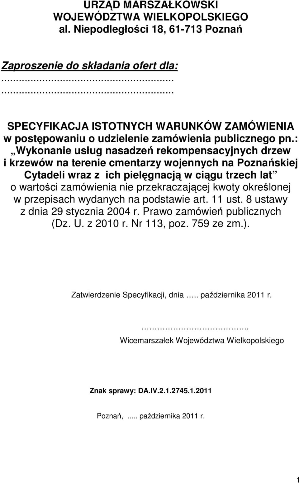 : Wykonanie usług nasadzeń rekompensacyjnych drzew i krzewów na terenie cmentarzy wojennych na Poznańskiej Cytadeli wraz z ich pielęgnacją w ciągu trzech lat o wartości zamówienia nie