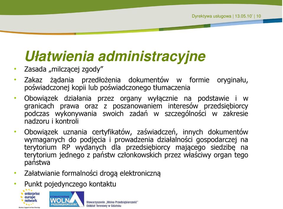 działania przez organy wyłącznie na podstawie i w granicach prawa oraz z poszanowaniem interesów przedsiębiorcy podczas wykonywania swoich zadań w szczególności w zakresie nadzoru i