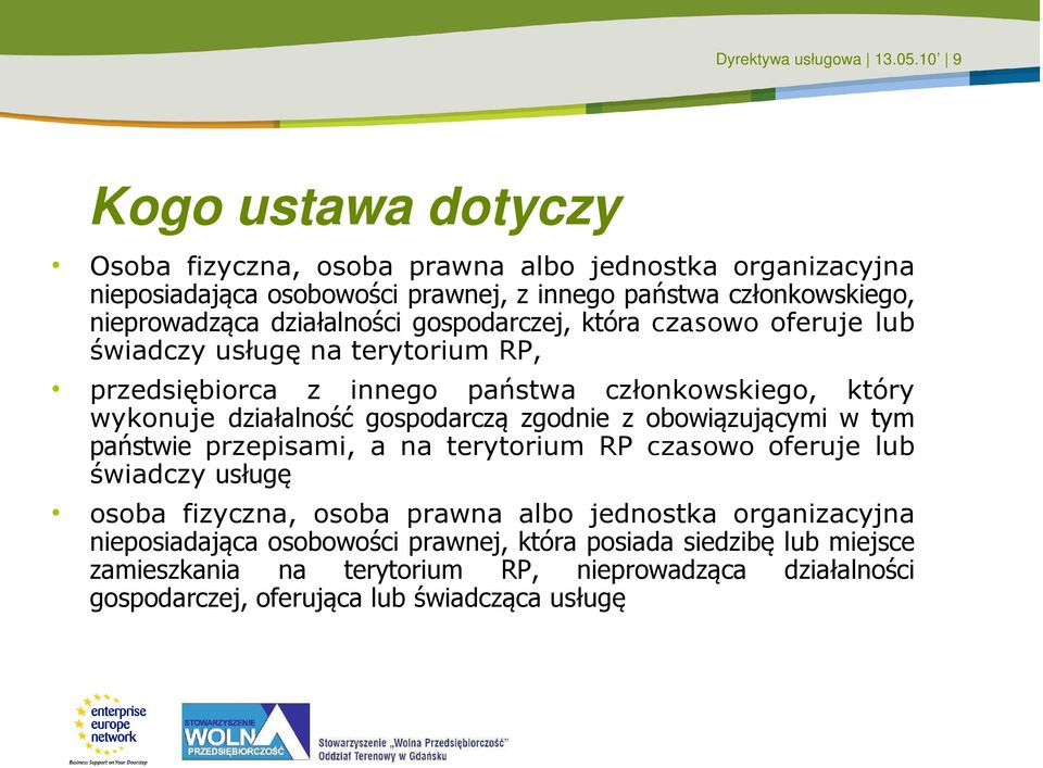 działalności gospodarczej, która czasowo oferuje lub świadczy usługę na terytorium RP, przedsiębiorca z innego państwa członkowskiego, który wykonuje działalność gospodarczą