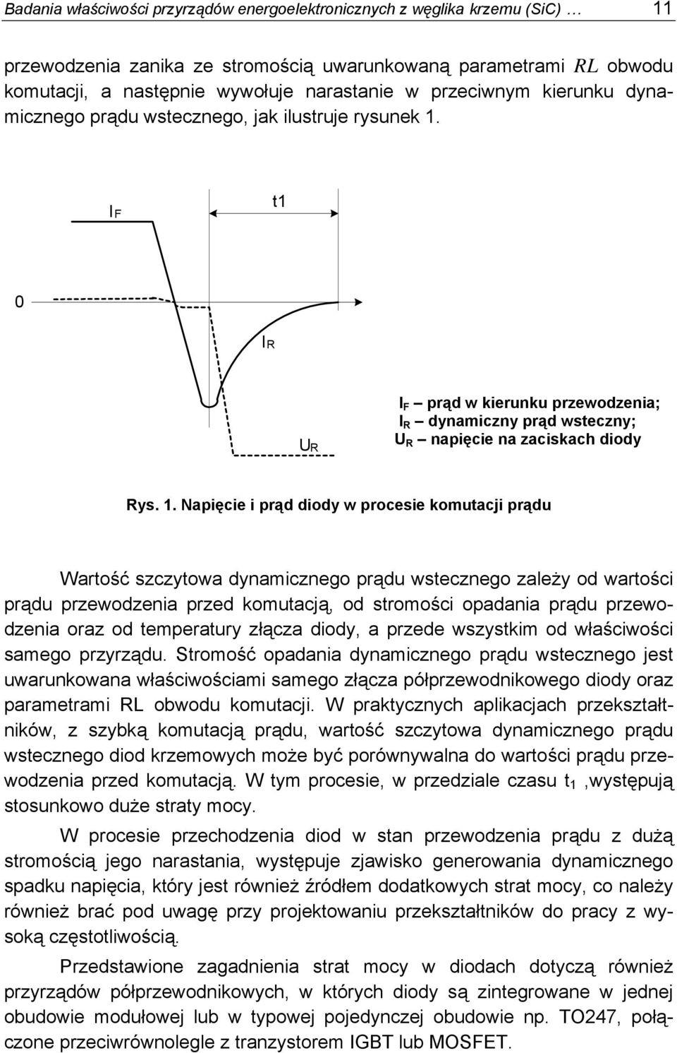 IF t1 0 IR UR I F prąd w kierunku przewodzenia; I R dynamiczny prąd wsteczny; U R napięcie na zaciskach diody Rys. 1.