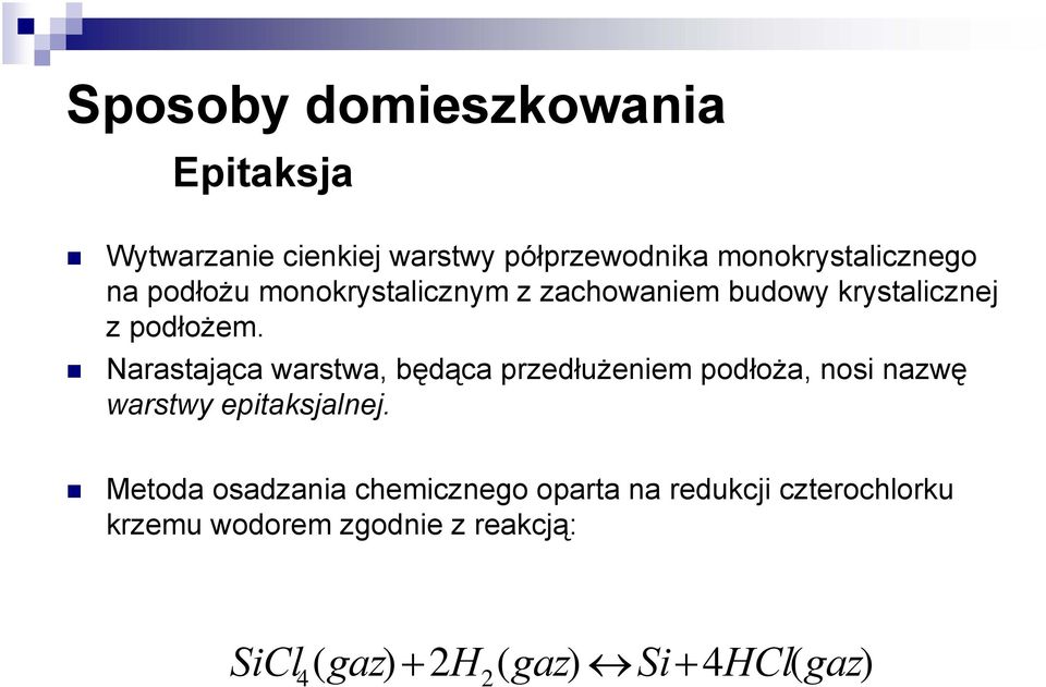 arastająca warstwa, będąca przedłużeniem podłoża, nosi nazwę warstwy epitaksjalnej.