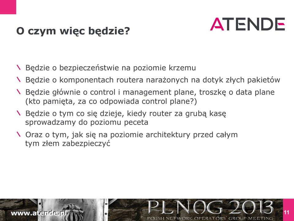 Będzie głównie o control i management plane, troszkę o data plane (kto pamięta, za co odpowiada control