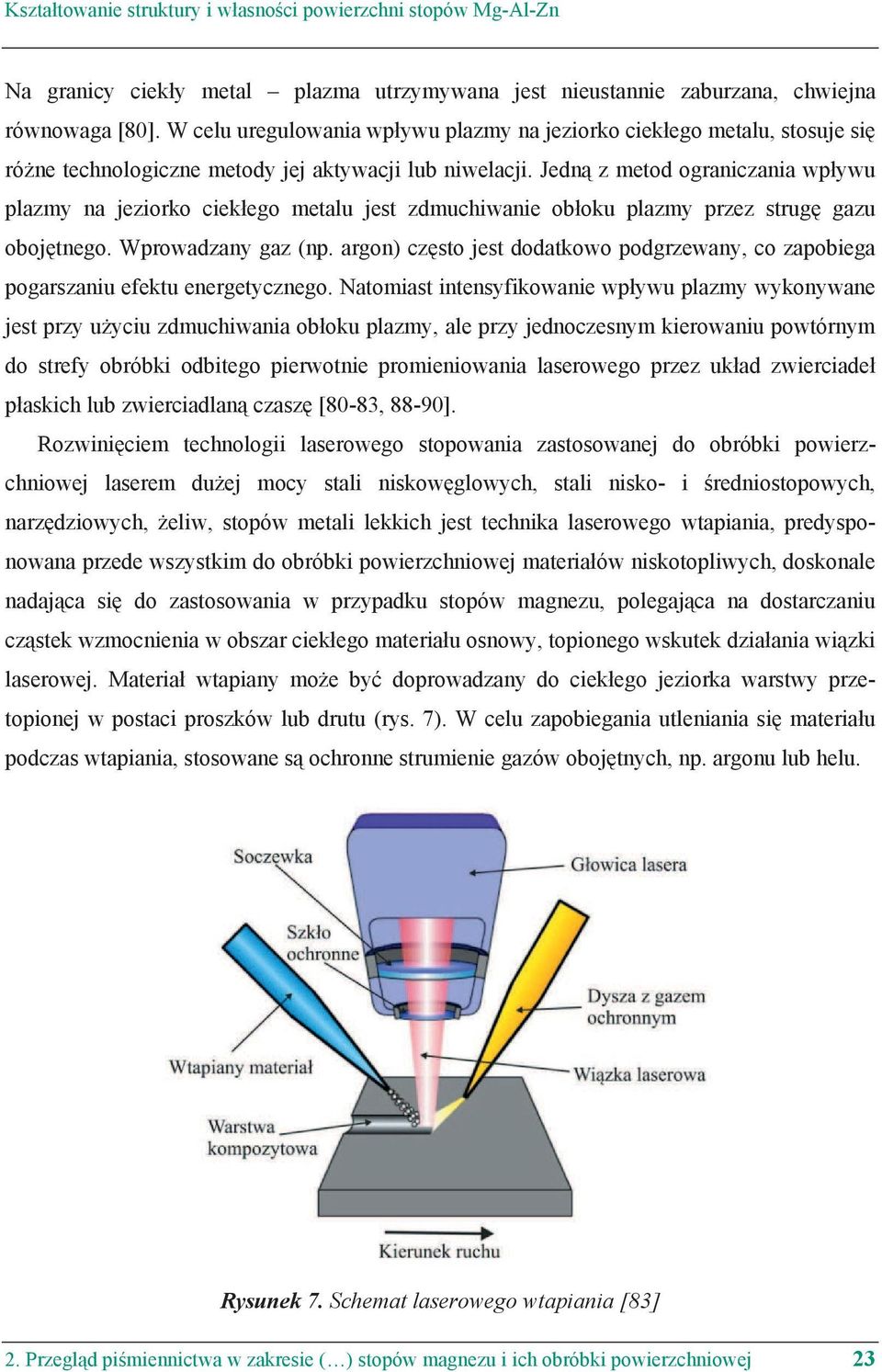 Jedn z metod ograniczania wp ywu plazmy na jeziorko ciek ego metalu jest zdmuchiwanie ob oku plazmy przez strug gazu oboj tnego. Wprowadzany gaz (np.