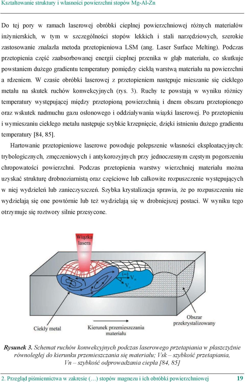 Podczas przetopienia cz zaabsorbowanej energii cieplnej przenika w g b materia u, co skutkuje powstaniem du ego gradientu temperatury pomi dzy ciek warstw materia u na powierzchni a rdzeniem.