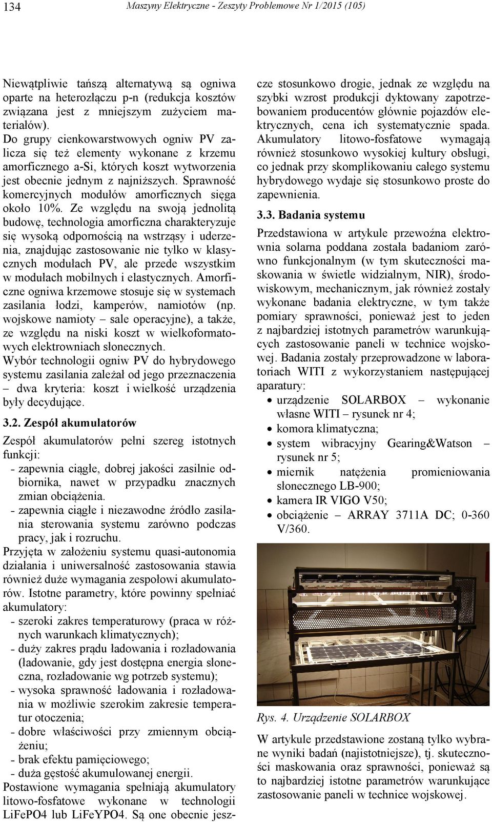 Sprawność komercyjnych modułów amorficznych sięga około 10%.