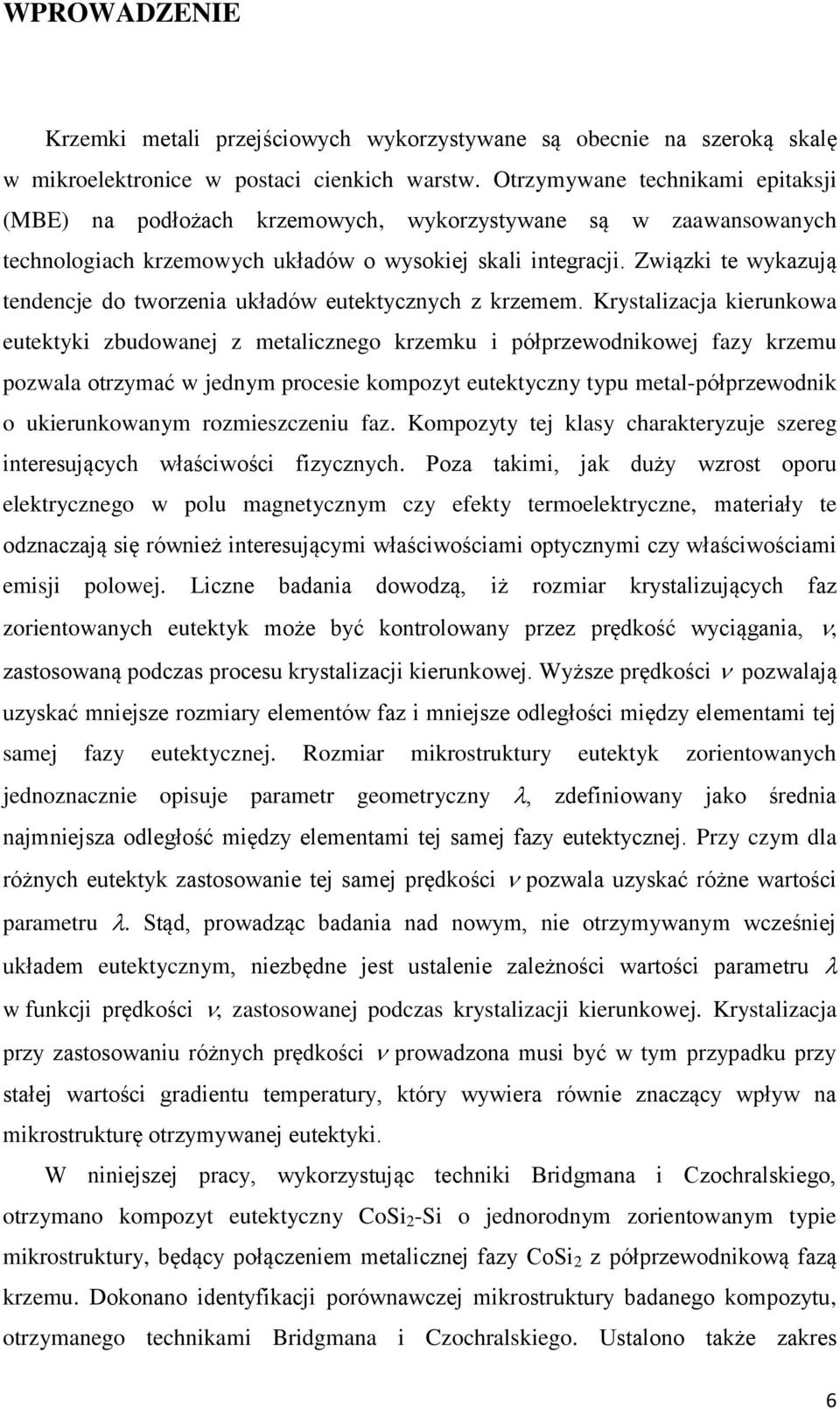 Związki te wykazują tendencje do tworzenia układów eutektycznych z krzemem.