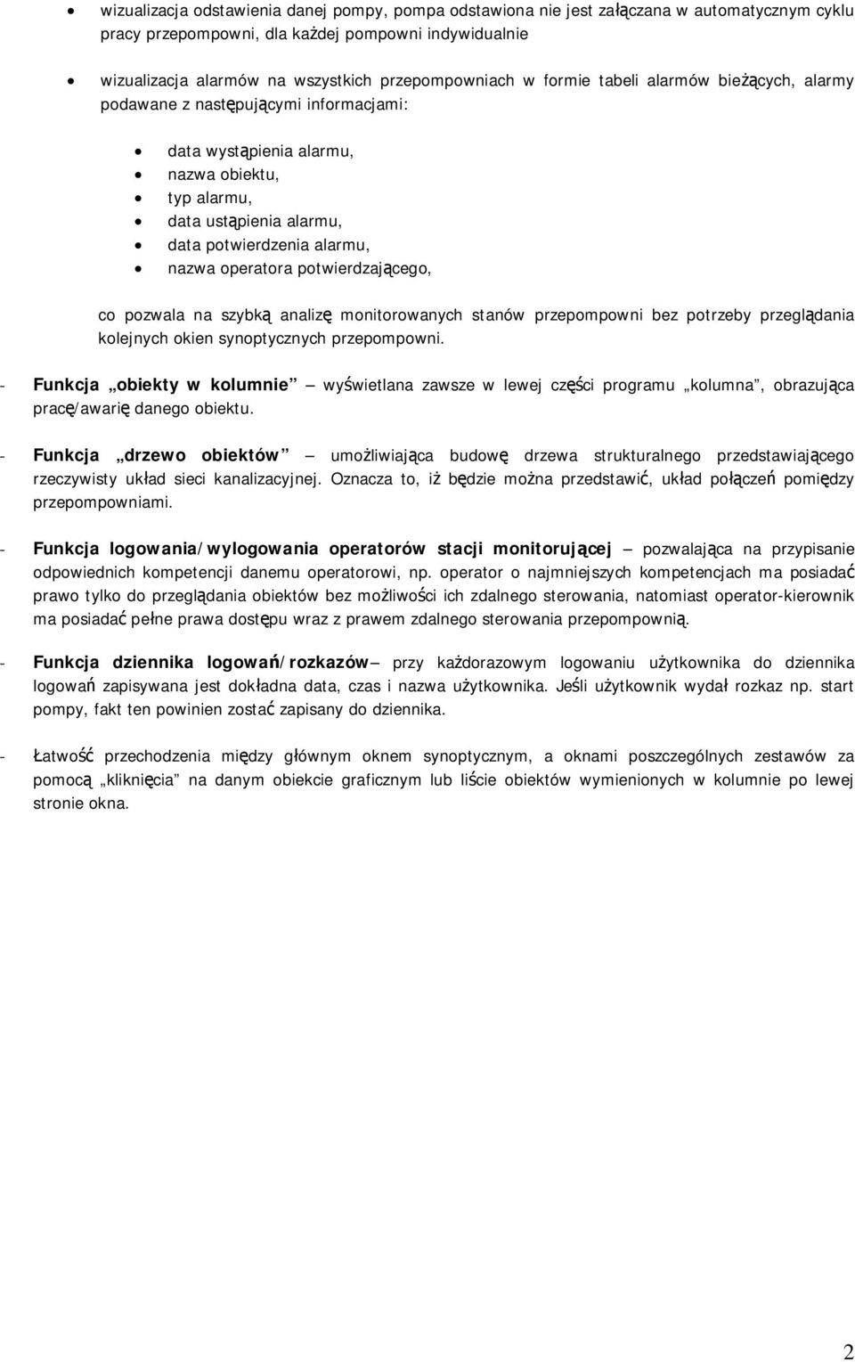 potwierdzajcego, co pozwala na szybk analiz monitorowanych stanów przepompowni bez potrzeby przegldania kolejnych okien synoptycznych przepompowni.