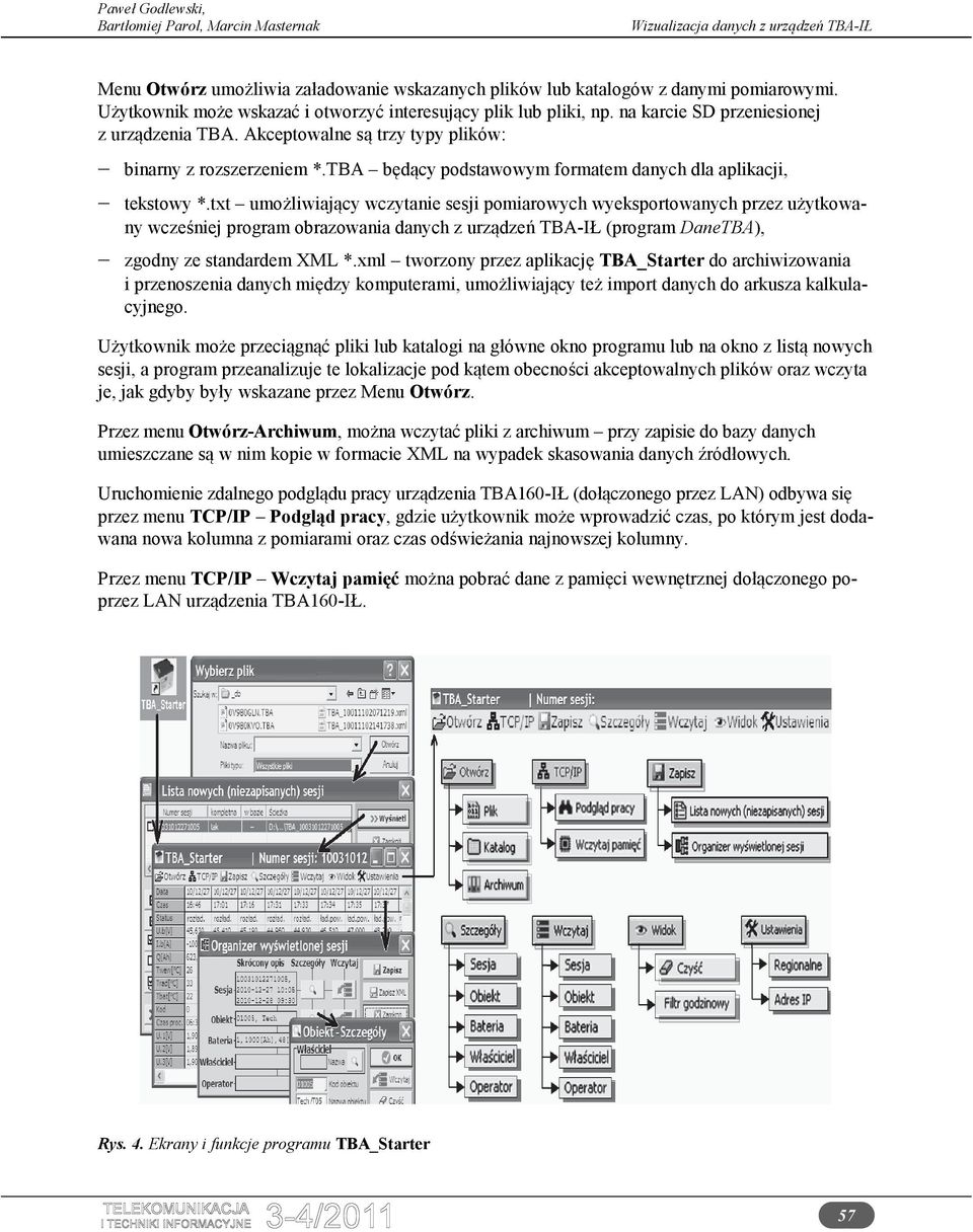 txt umożliwiający wczytanie sesji pomiarowych wyeksportowanych przez użytkowany wcześniej program obrazowania danych z urządzeń TBA-IŁ (program DaneTBA), zgodny ze standardem XML *.