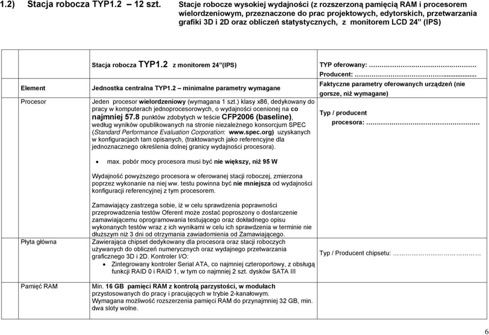 statystycznych, z monitorem LCD 24 (IPS) Element Procesor Stacja robocza TYP1.2 z monitorem 24 (IPS) Jednostka centralna TYP1.