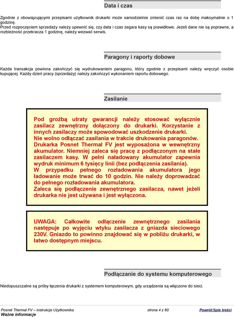 Paragony i raporty dobowe Każda transakcja powinna zakończyć się wydrukowaniem paragonu, który zgodnie z przepisami należy wręczyć osobie kupującej.