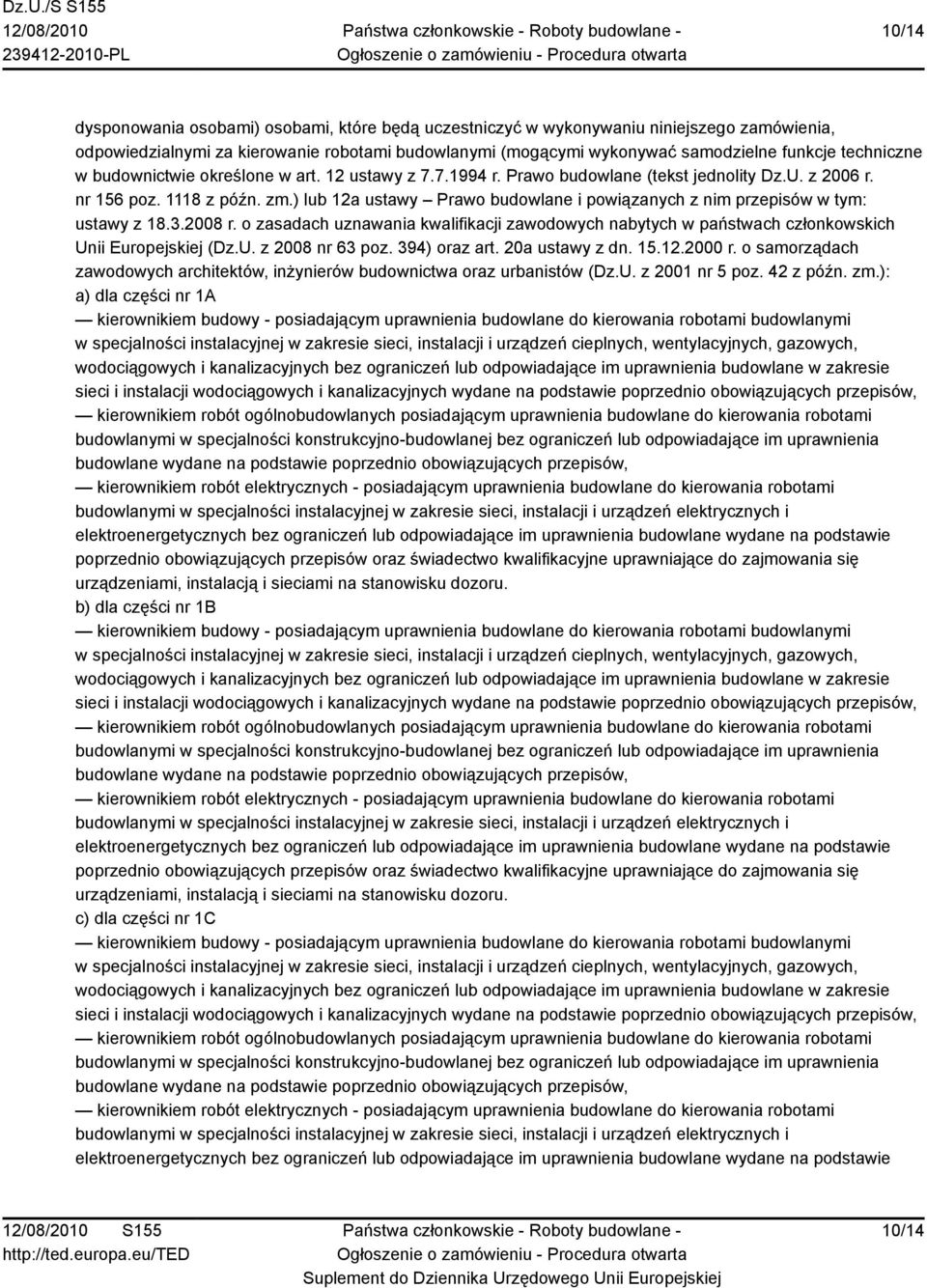 ) lub 12a ustawy Prawo budowlane i powiązanych z nim przepisów w tym: ustawy z 18.3.2008 r. o zasadach uznawania kwalifikacji zawodowych nabytych w państwach członkowskich Unii Europejskiej (Dz.U. z 2008 nr 63 poz.