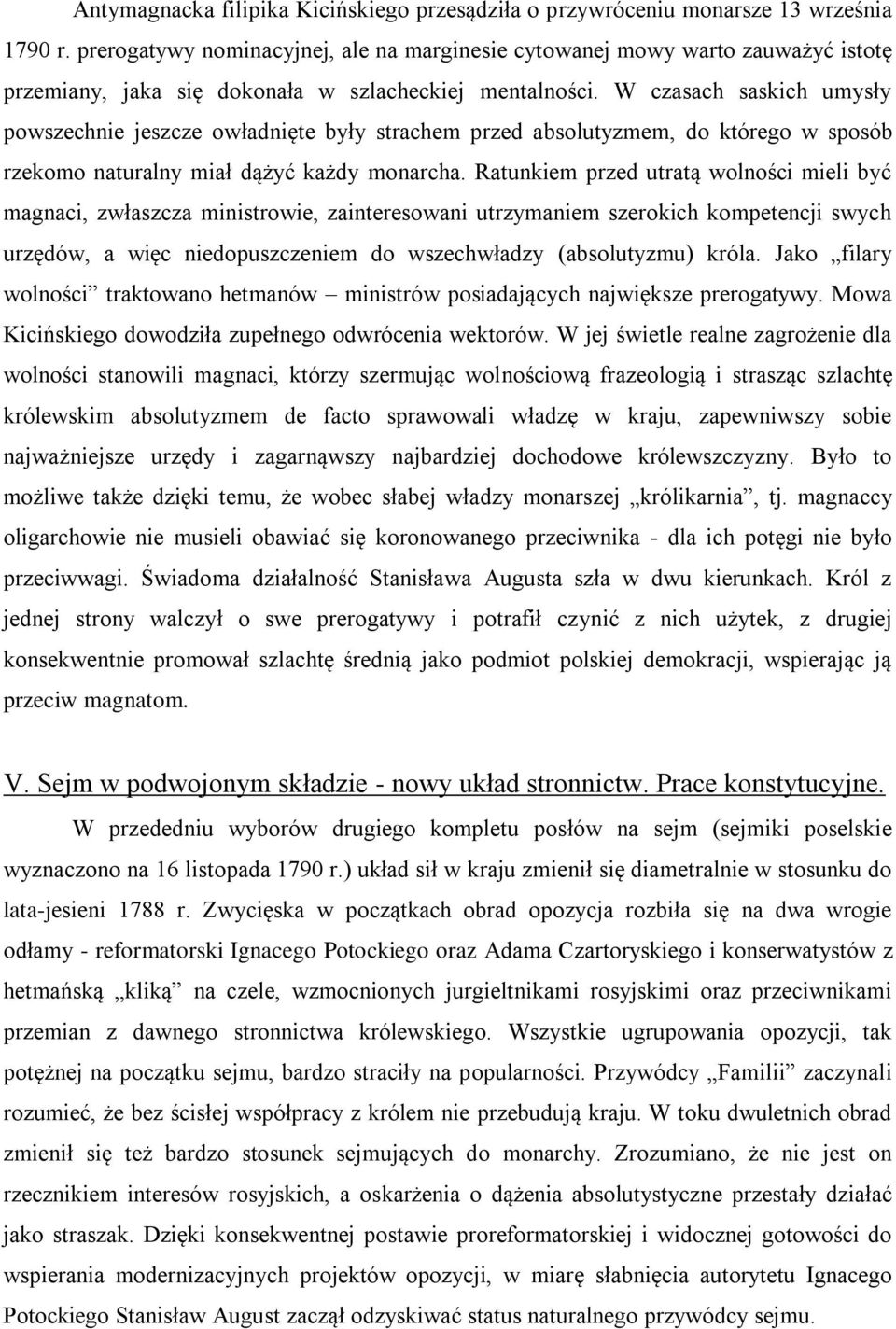 W czasach saskich umysły powszechnie jeszcze owładnięte były strachem przed absolutyzmem, do którego w sposób rzekomo naturalny miał dążyć każdy monarcha.