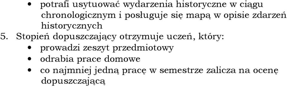 Stopień dopuszczający otrzymuje uczeń, który: prowadzi zeszyt