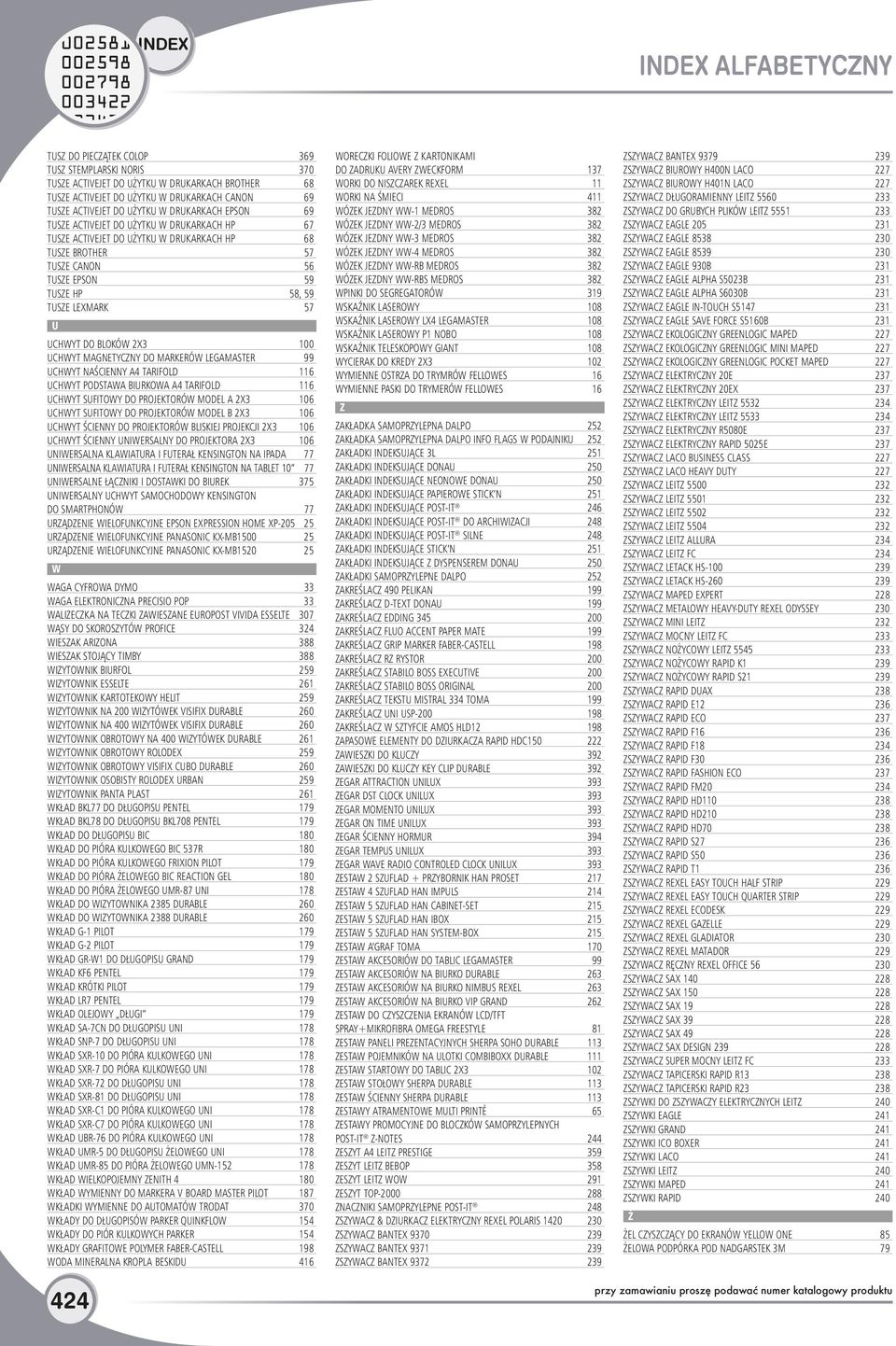 U UCHWYT DO BLOKÓW 2X3 100 UCHWYT MAGNETYCZNY DO MARKERÓW LEGAMASTER 99 UCHWYT NAŚCIENNY A4 TARIFOLD 116 UCHWYT PODSTAWA BIURKOWA A4 TARIFOLD 116 UCHWYT SUFITOWY DO PROJEKTORÓW MODEL A 2X3 106 UCHWYT