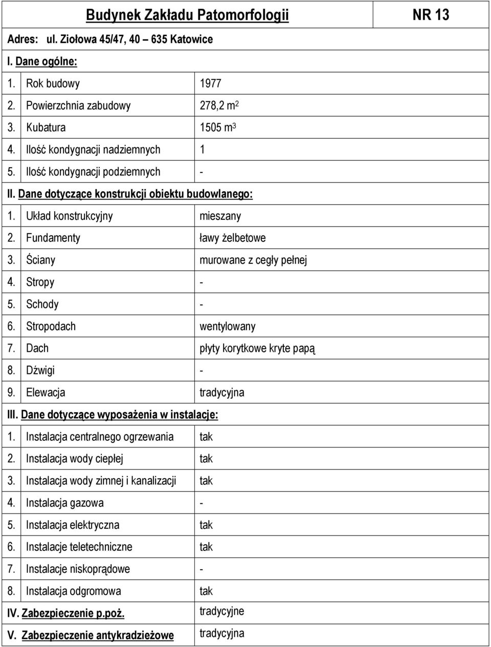 Układ konstrukcyjny mieszany 2. Fundamenty ławy żelbetowe 3.