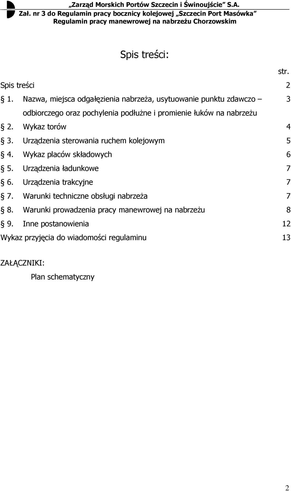 nabrzeŝu 2. Wykaz torów 4 3. Urządzenia sterowania ruchem kolejowym 5 4. Wykaz placów składowych 6 5.