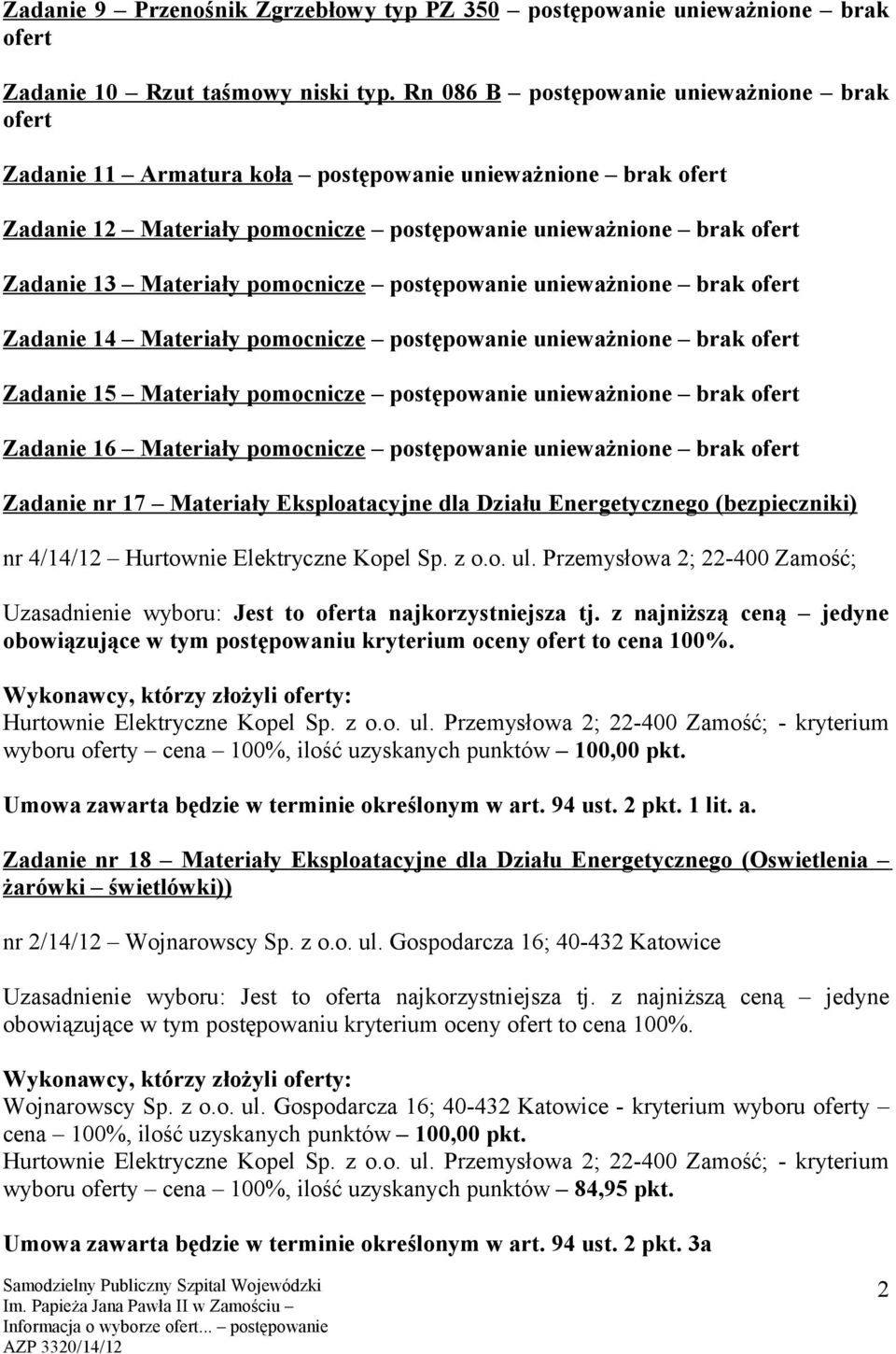 postępowanie Zadanie 15 Materiały pomocnicze postępowanie Zadanie 16 Materiały pomocnicze postępowanie Zadanie nr 17 Materiały Eksploatacyjne dla Działu Energetycznego (bezpieczniki) Zadanie nr 18