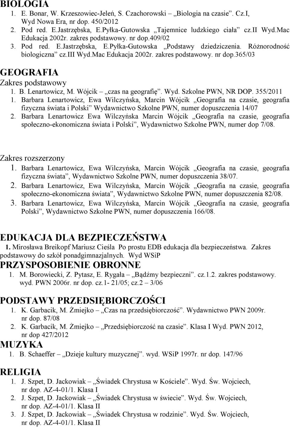 B. Lenartowicz, M. Wójcik czas na geografię. Wyd. Szkolne PWN, NR DOP. 355/2011 1.