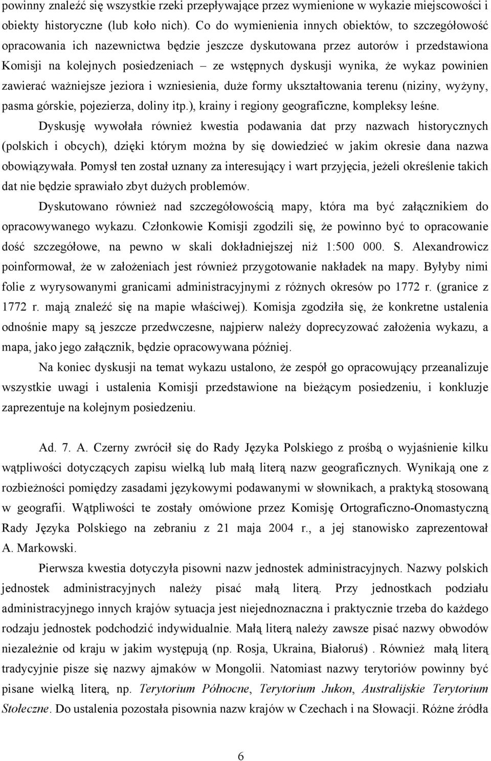 wynika, że wykaz powinien zawierać ważniejsze jeziora i wzniesienia, duże formy ukształtowania terenu (niziny, wyżyny, pasma górskie, pojezierza, doliny itp.