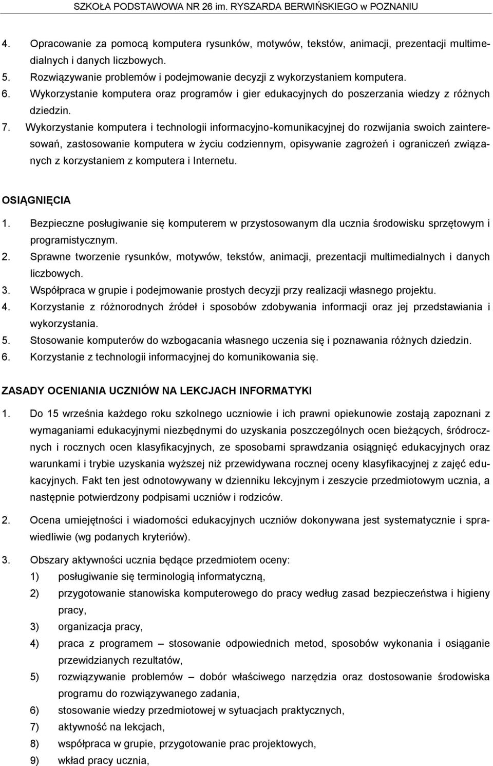 Wykorzystanie komputera i technologii informacyjno-komunikacyjnej do rozwijania swoich zainteresowań, zastosowanie komputera w życiu codziennym, opisywanie zagrożeń i ograniczeń związanych z