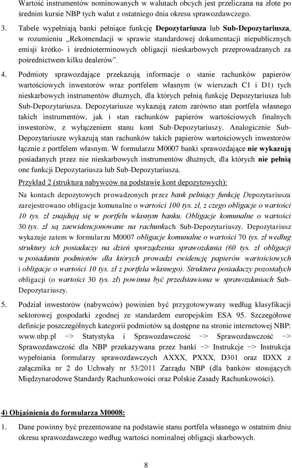 obligacji nieskarbowych przeprowadzanych za pośrednictwem kilku dealerów. 4.