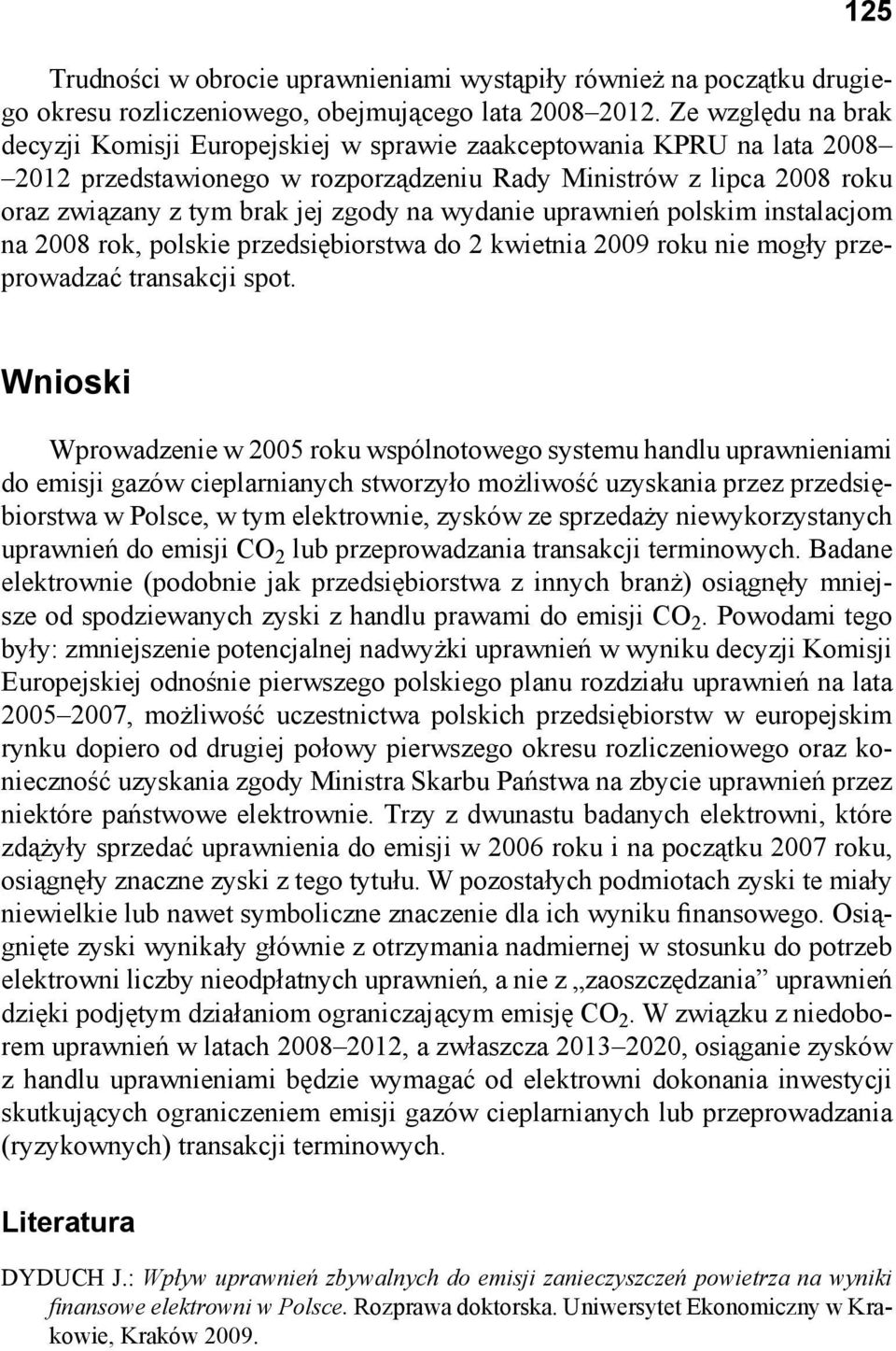 wydanie polskim instalacjom na 2008 rok, polskie przedsiębiorstwa do 2 kwietnia 2009 roku nie mogły przeprowadzać transakcji spot.