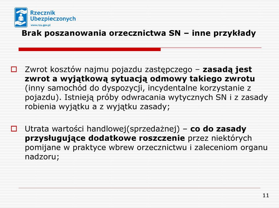 Istnieją próby odwracania wytycznych SN i z zasady robienia wyjątku a z wyjątku zasady; Utrata wartości