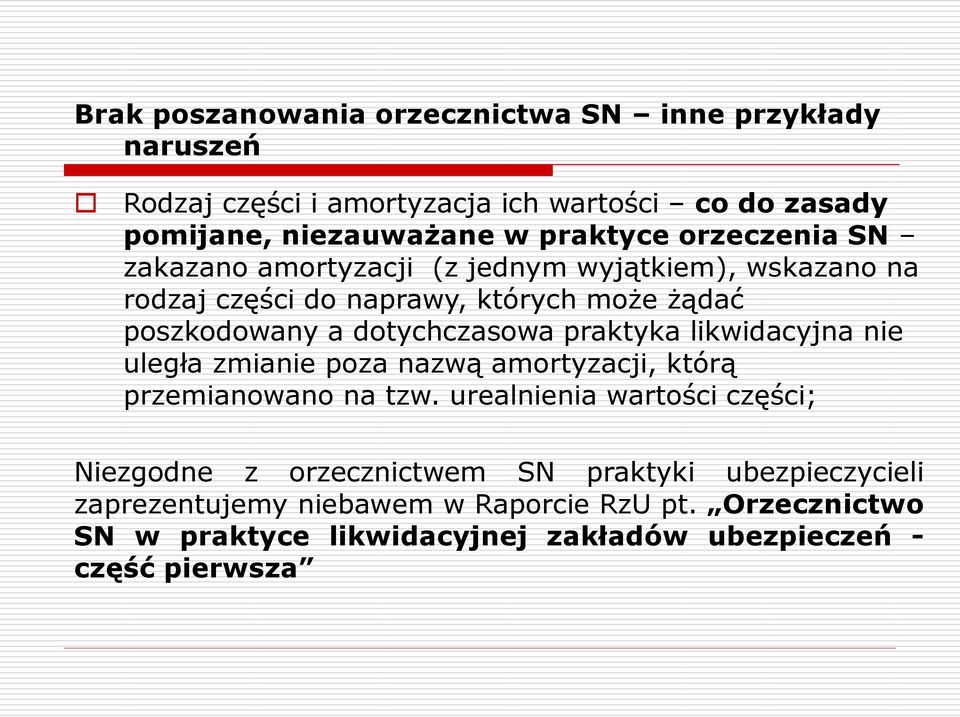 praktyka likwidacyjna nie uległa zmianie poza nazwą amortyzacji, którą przemianowano na tzw.