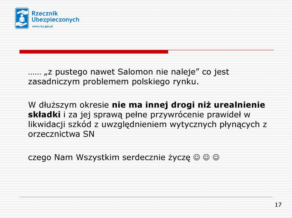 W dłuższym okresie nie ma innej drogi niż urealnienie składki i za jej