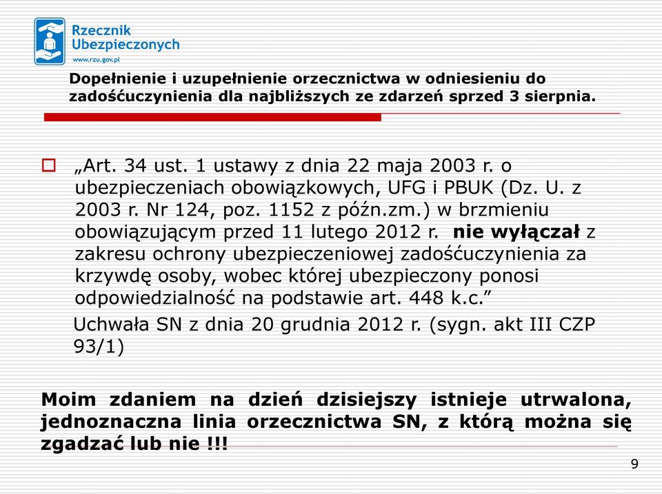 nie wyłączał z zakresu ochrony ubezpieczeniowej zadośćuczynienia za krzywdę osoby, wobec której ubezpieczony ponosi odpowiedzialność na podstawie art. 448 k.c. Uchwała SN z dnia 20 grudnia 2012 r.