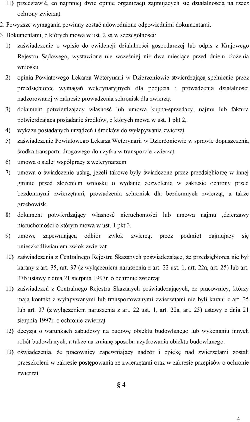 2 są w szczególności: 1) zaświadczenie o wpisie do ewidencji działalności gospodarczej lub odpis z Krajowego Rejestru Sądowego, wystawione nie wcześniej niż dwa miesiące przed dniem złożenia wniosku