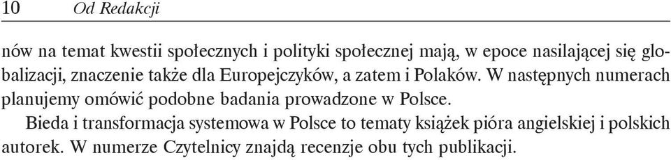 W następnych numerach planujemy omówić podobne badania prowadzone w Polsce.