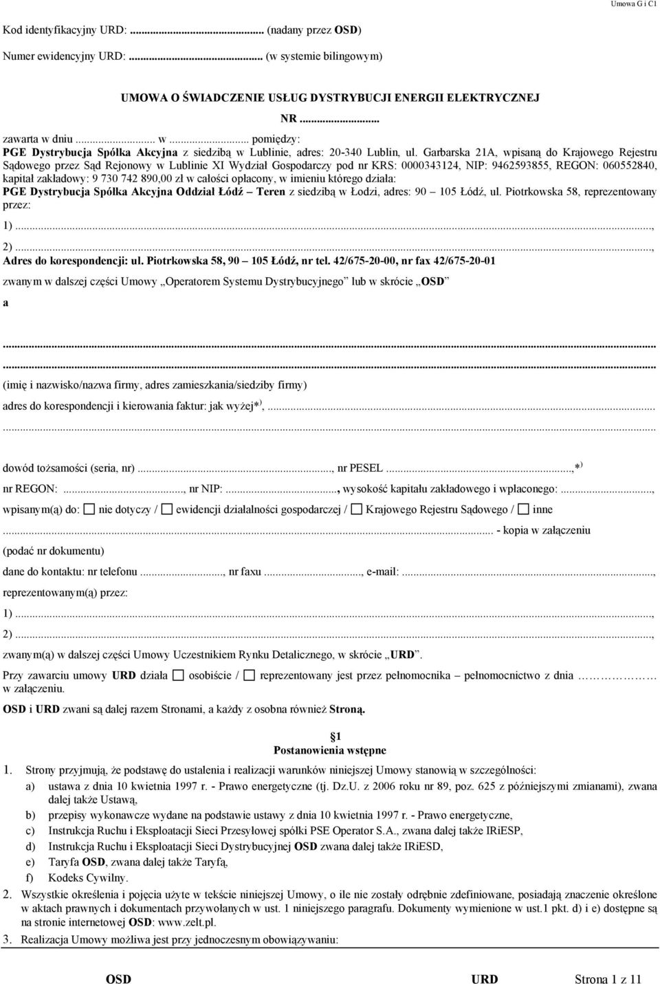 Garbarska 21A, wpisaną do Krajowego Rejestru Sądowego przez Sąd Rejonowy w Lublinie XI Wydział Gospodarczy pod nr KRS: 0000343124, NIP: 9462593855, REGON: 060552840, kapitał zakładowy: 9 730 742