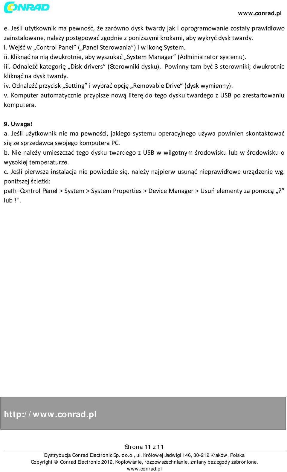 Powinny tam być 3 sterowniki; dwukrotnie kliknąć na dysk twardy. iv. Odnaleźć przycisk Setting i wybrać opcję Removable Drive (dysk wymienny). v.