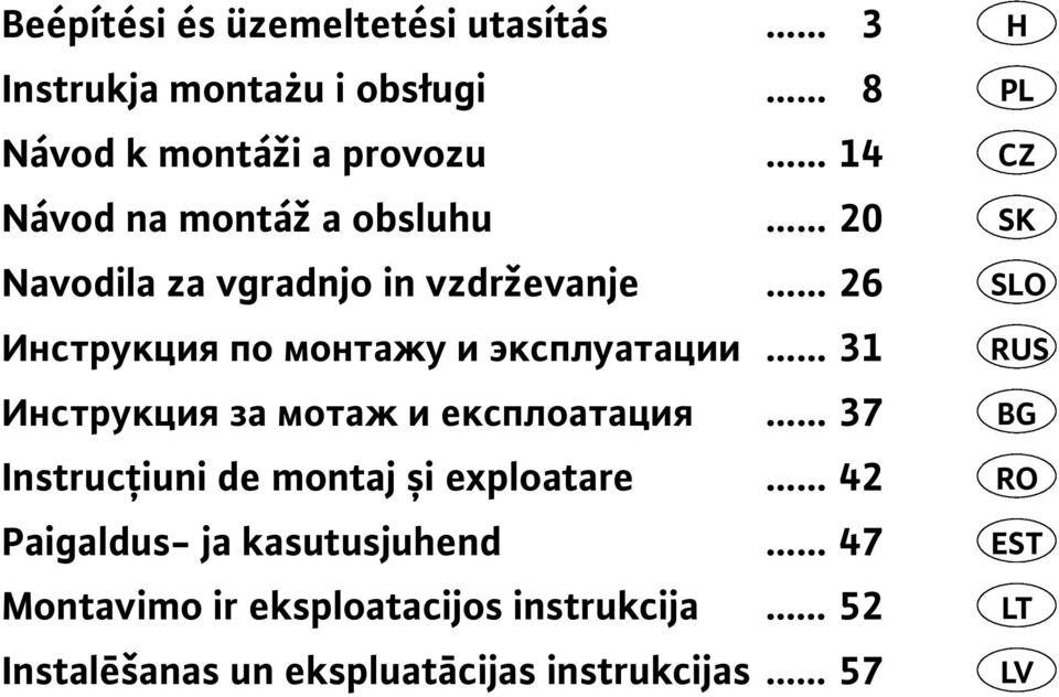 Инструкция за мотаж и експлоатация 37 Instrucţiuni de montaj și eploatare 42 Paigaldus- ja kasutusjuhend 47