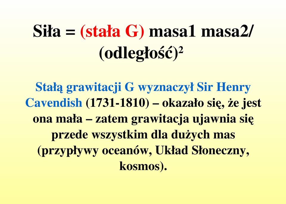 jest ona mała zatem grawitacja ujawnia się przede wszystkim