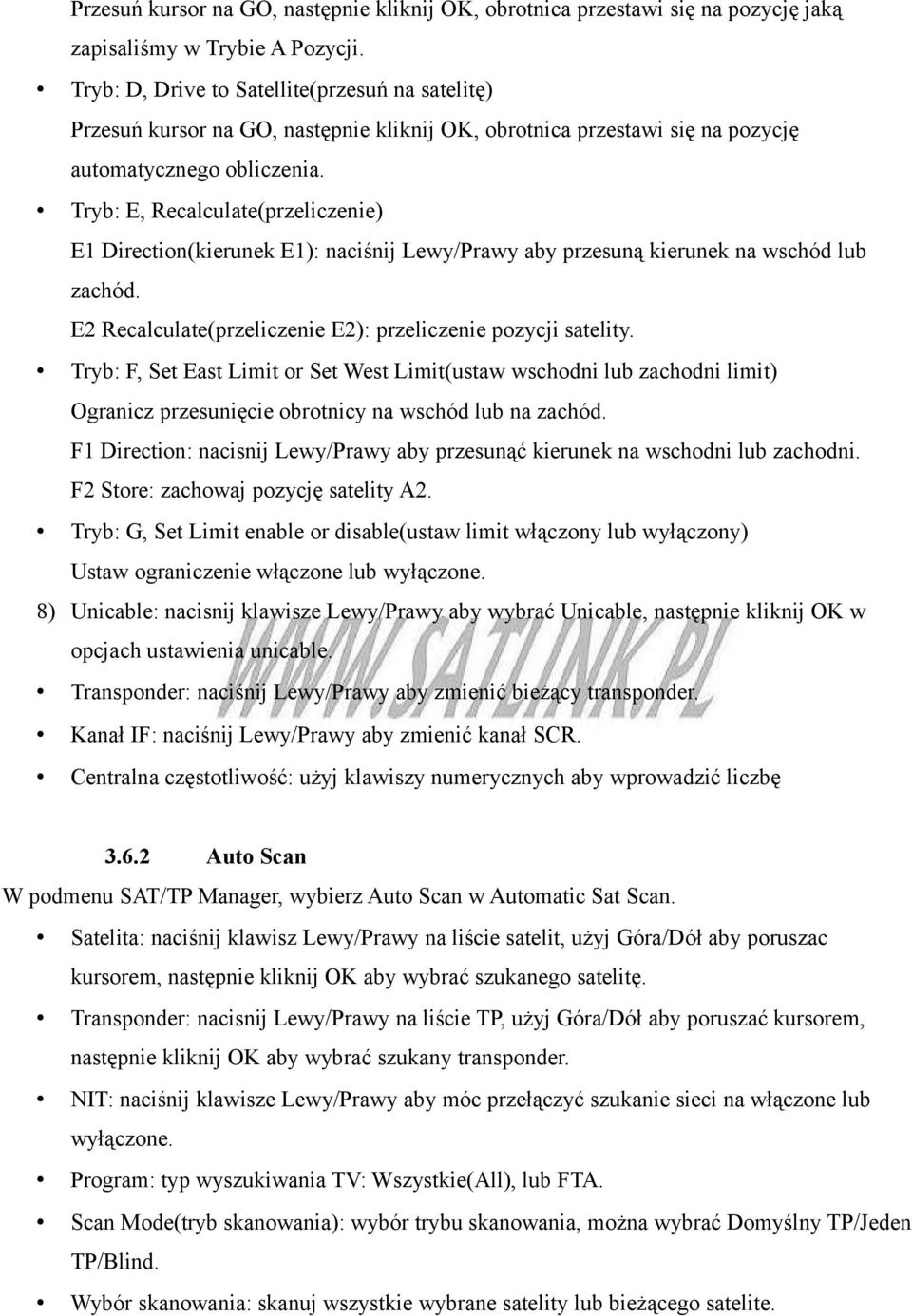 Tryb: E, Recalculate(przeliczenie) E1 Direction(kierunek E1): naciśnij Lewy/Prawy aby przesuną kierunek na wschód lub zachód. E2 Recalculate(przeliczenie E2): przeliczenie pozycji satelity.